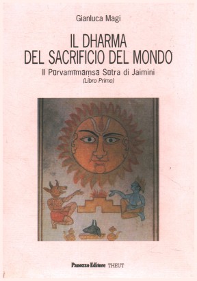 Il dharma del sacrificio del mondo. Il Purvamimamsa sutra di Jaimini (Libro I)