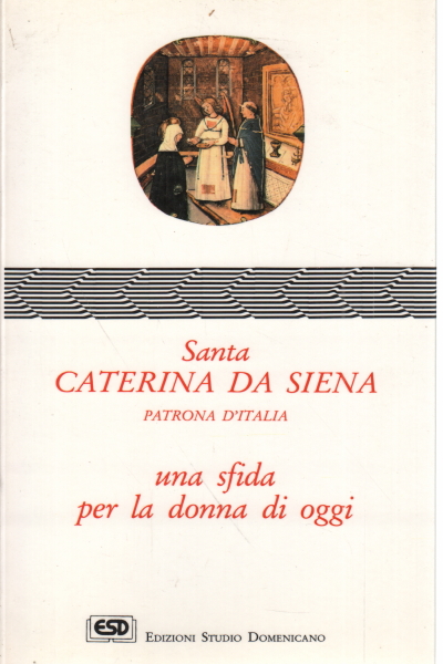 Santa Caterina da Siena: una sfida per