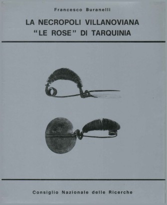La necropoli villanoviana. Le rose di Tarquinia