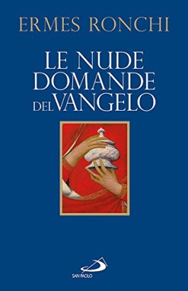 Le nude domande del Vangelo