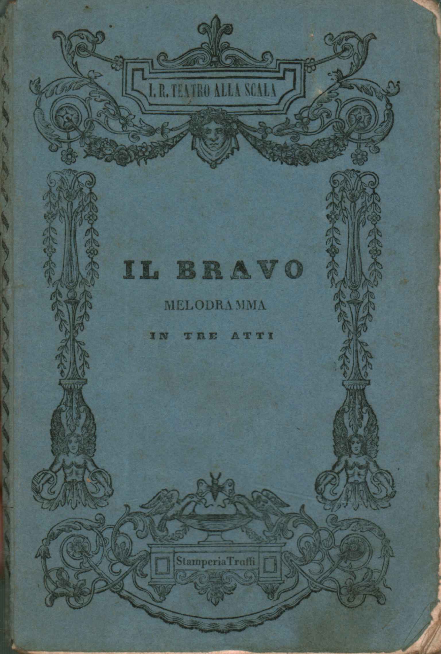 Il Bravo Melodrama in three acts by r