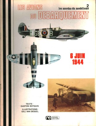 Les mordus du modélisme 2. Les avions du debarquement 6 juin 1944