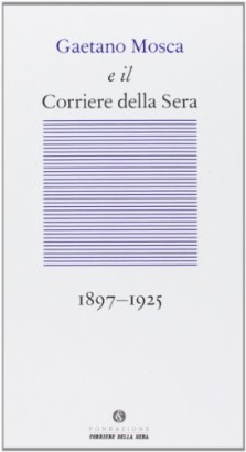 Gaetano Mosca e il Corriere della Sera