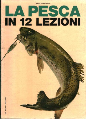 La pesca sportiva in 12 lezioni