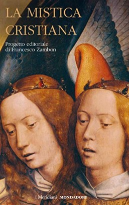 La mistica cristiana. Mistica tedesca e brabantina, francese, italiana moderna (Volume secondo)