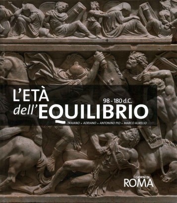 I giorni di Roma. L'età dell'equilibrio 98-180 d.C.