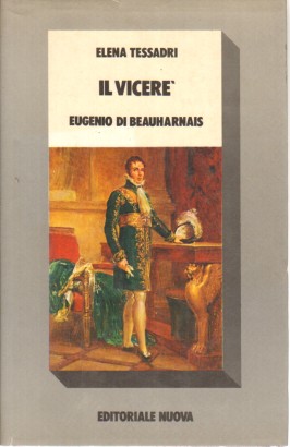 Il viceré. Eugenio di Beauharnais