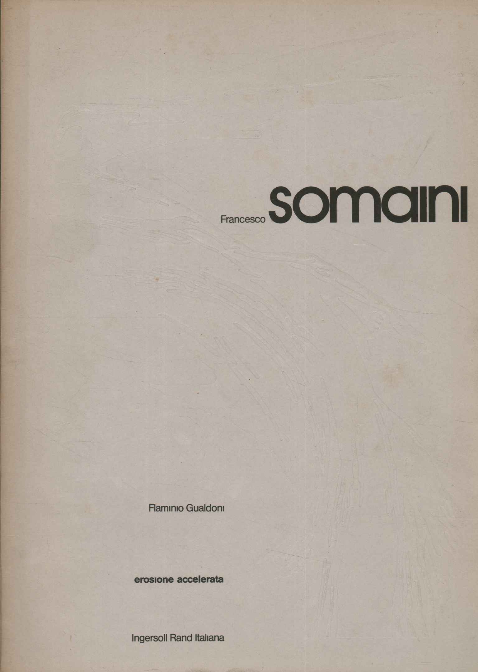 Francisco Somaini. Erosión acelerada, Francesco Somaini. Erosión acelerada, Francesco Somaini. Erosión acelerada