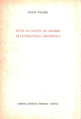 Studi da Dante ad Erasmo di letteratura umanistica