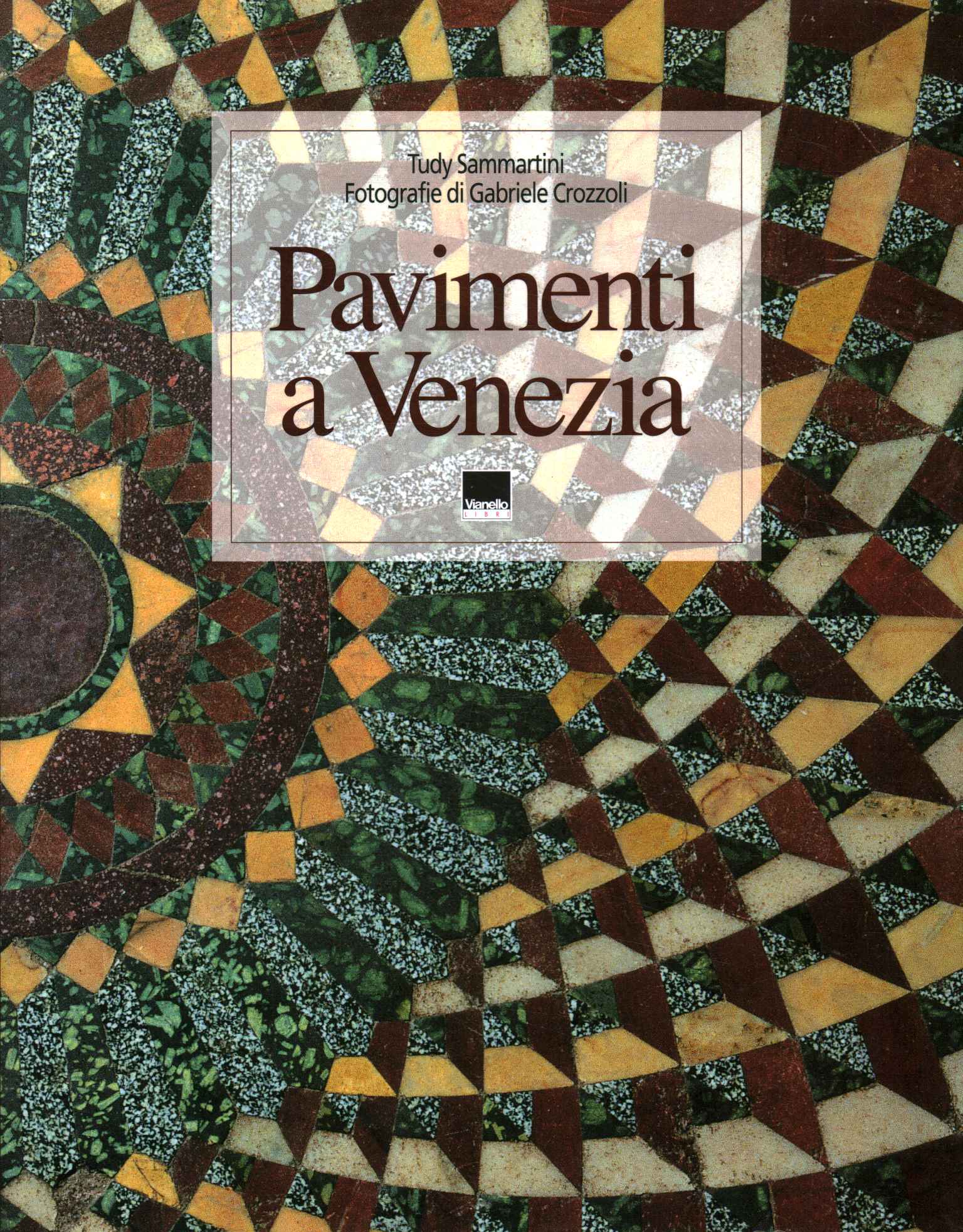 Pavimenti a Venezia. The floors of Ven,Pavimenti a Venezia / The floors of