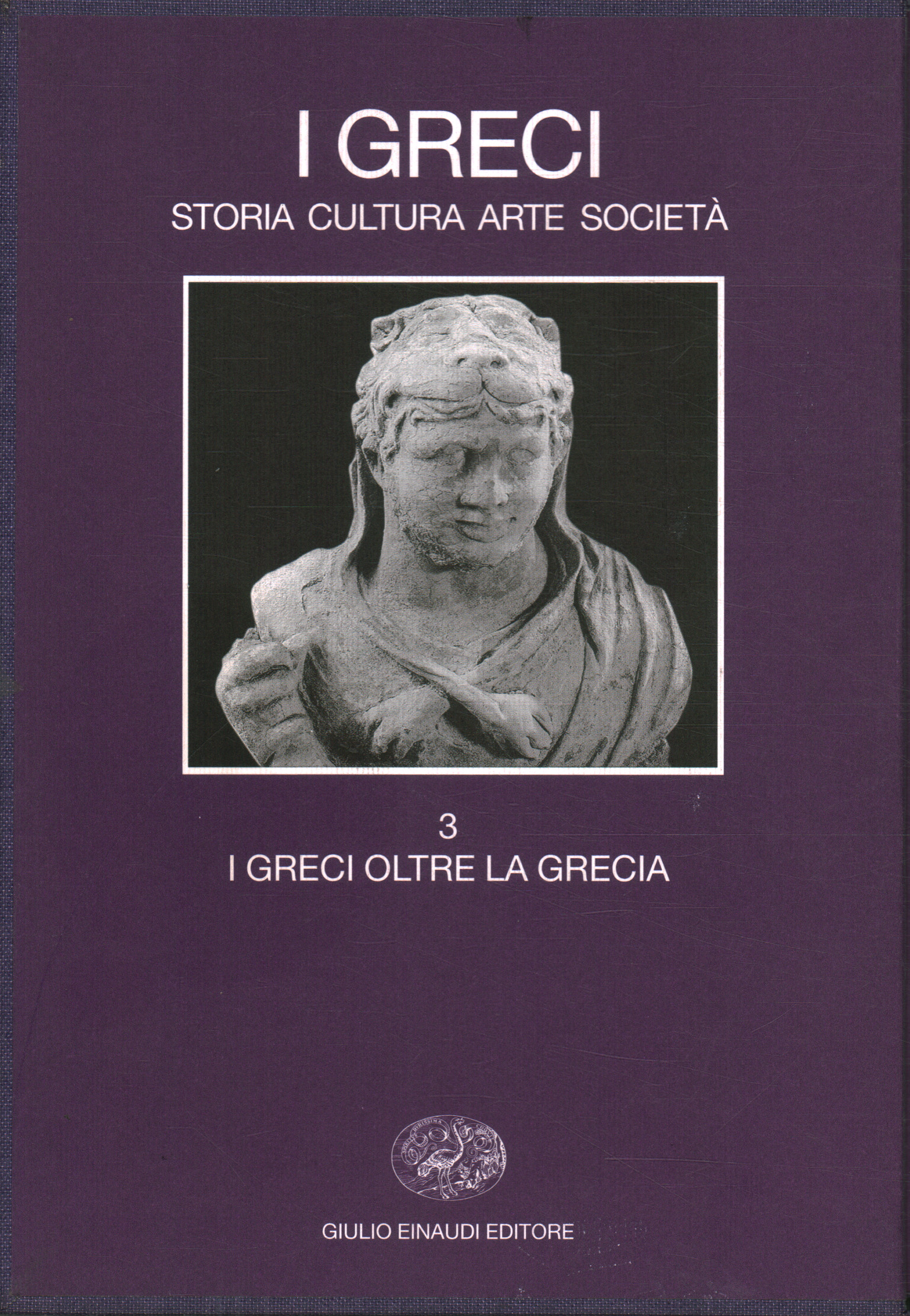 Les Grecs au-delà de la Grèce (Volume 3)