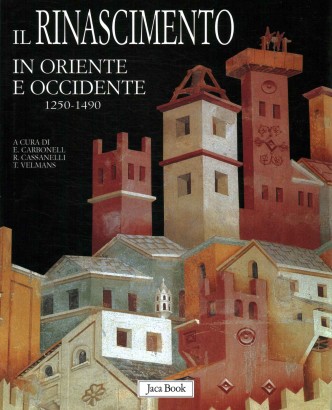 Il Rinascimento in Oriente e Occidente 1250-1490