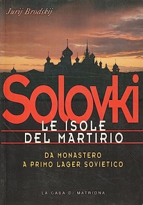 Solovkí. Las islas del martirio