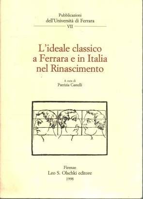 L'ideale classico a Ferrara e in Italia nel Rinascimento