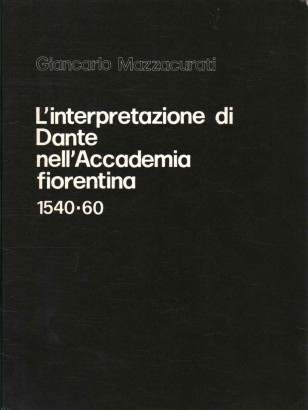 L'interpretazione di Dante nell'Accademia fiorentina 1540-60