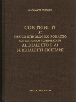 Contributi al lessico etimologico romanzo con particolare considerazione al dialetto e i subdialetti siciliani