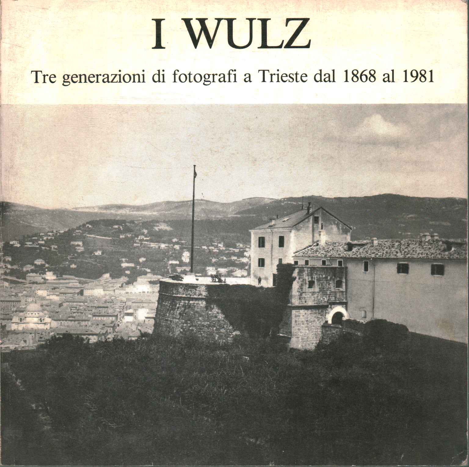 I Wulz. Tre generazioni di fotografi a