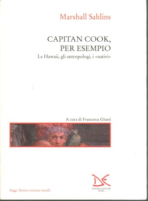 Capitan Cook, per esempio. Le Hawaii, gli antropologi, i nativi