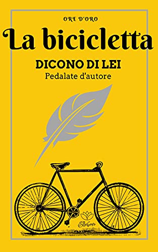 La bicicletta. Dicono di lei.