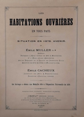 Les habitations ouvrières en tous pays: situation en 1878. Avenir