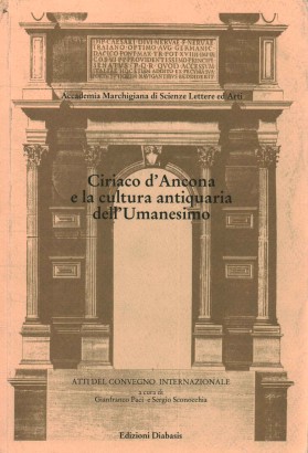 Ciriaco d'Ancona e la cultura antiquaria dell'umanesimo.