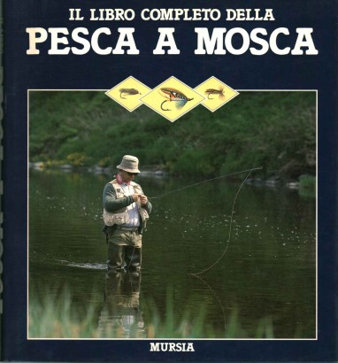 Il libro completo della pesca a mosca