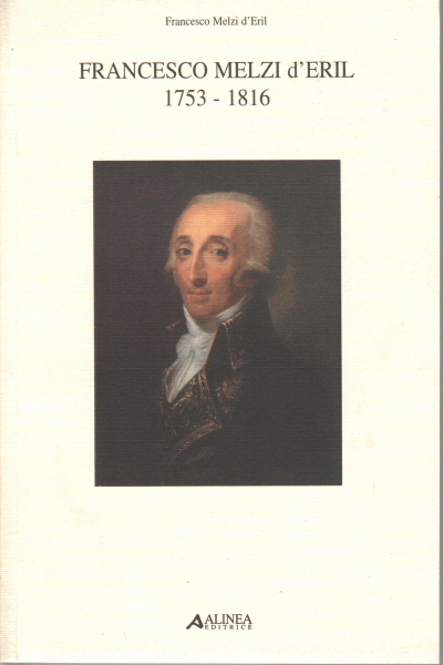 Francesco Melzi d'Eril 1753 - 1816, Francesco Melzi d'Eril