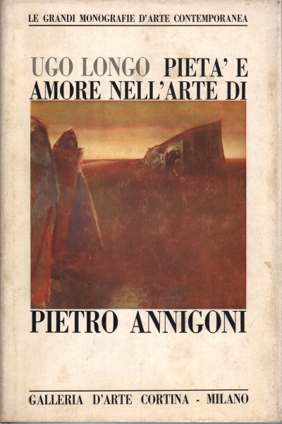 Piedad y amor en el arte de Pietro Annigoni, Ugo Longo