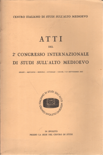 Tagungsband des 2. Internationalen Studienkongresses zum Italienischen Zentrum für Studien zum Frühmittelalter