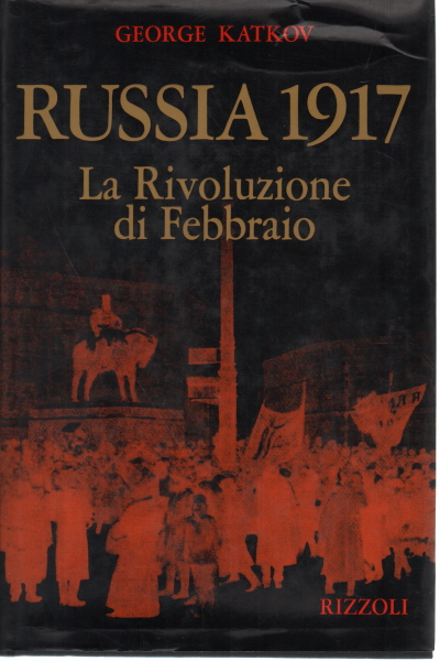 Russland 1917. Die Februarrevolution, George Katkov