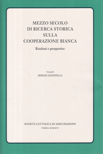 Medio siglo de investigación histórica sobre la cooperación, Sergio Zaninelli Giorgio Borelli Giovanni Zalin