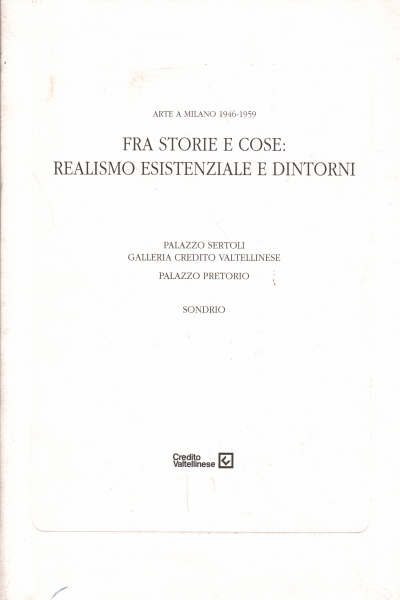 Entre les histoires et les choses: l'existentiel réalisme et dintorn, Martina Corgnati