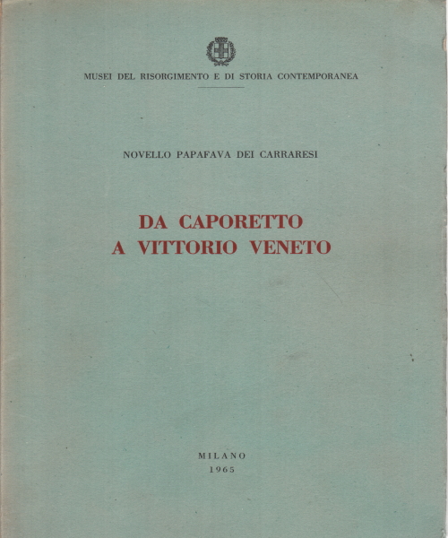 De Caporetto a Vittorio Veneto, s.a.