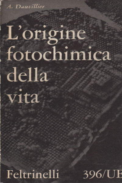 L'origine fotochimica della vita, A. Dauvillier