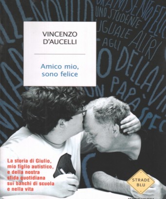 Amico mio, sono felice