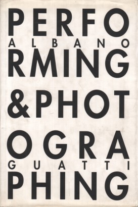 Performance et photographie 1974-80, Albano Guatti