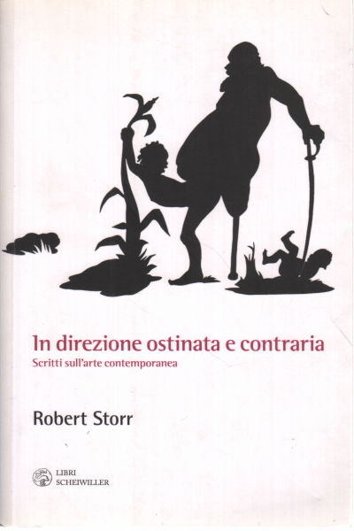 In the direction obstinate and contrary, Robert Storr