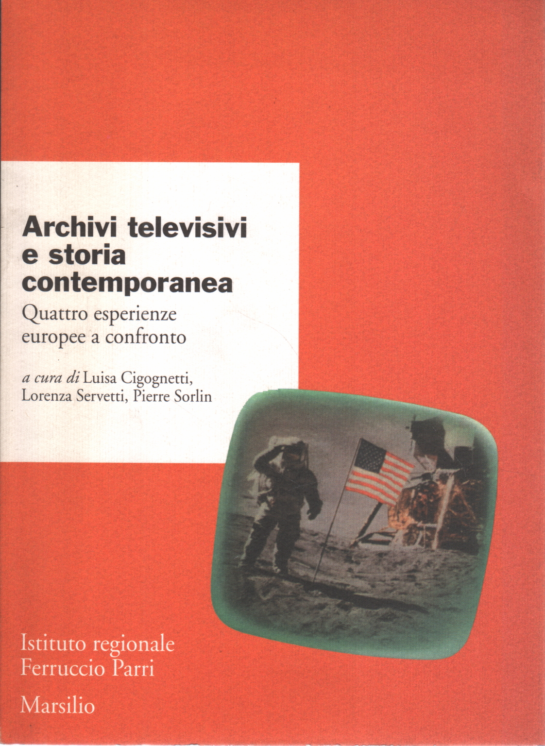 Fernseharchive und Zeitgeschichte, Luisa Cigognetti Lorenza Servetti Pierre Sorlin