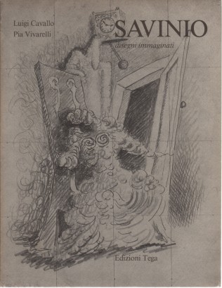 Savinio: the drawings are imagined (1925-1932), Luigi Cavallo, Pia Vivarelli