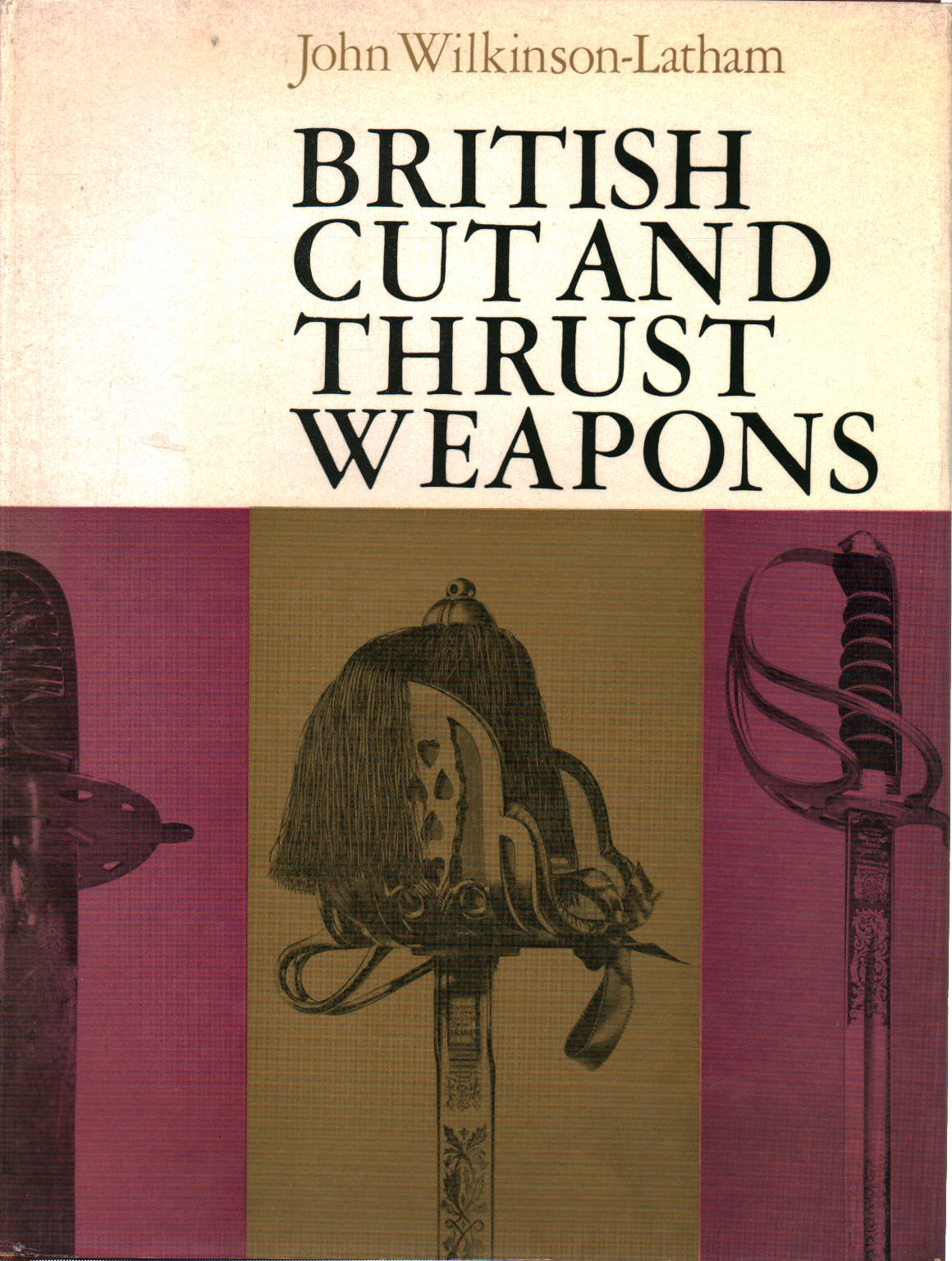 British cut and thrust weapons John Wilkinson-Latham