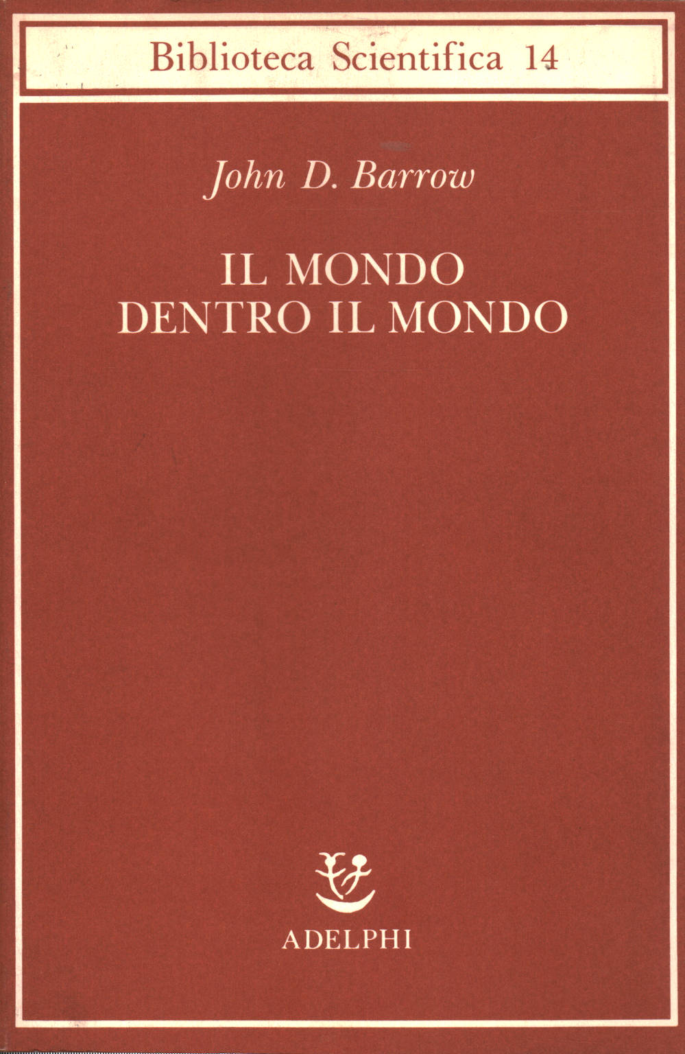 Il mondo dentro il mondo, John D.Barrow