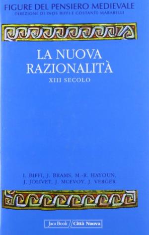 Figure del pensiero medievale IV. La Nuova Razionalit&#224; XIII Secolo