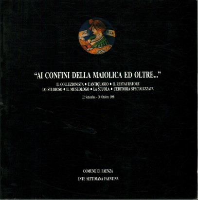 Ai confini della maiolica ed oltre...