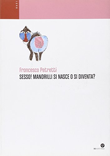 De sexe! Mandrills sont nés ou devenus?, Francesco Petretti