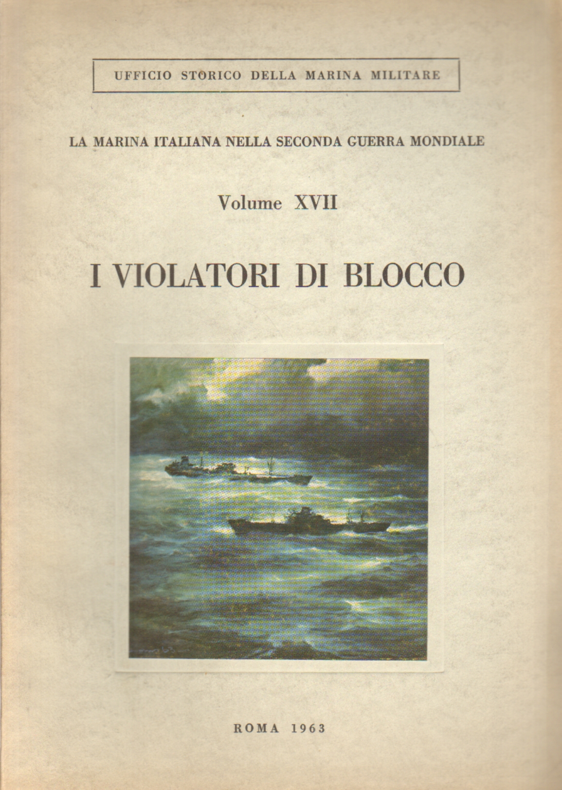 Los violadores del bloqueo Volumen XVII, Carlo De Risio Aldo Cocchia, La Armada Italiana en la Segunda Guerra%