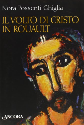 The face of Christ in Rouault, Nora Possenti Ghiglia