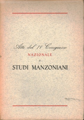 Atti del IV Congresso Nazionale di Studi Manzoniani