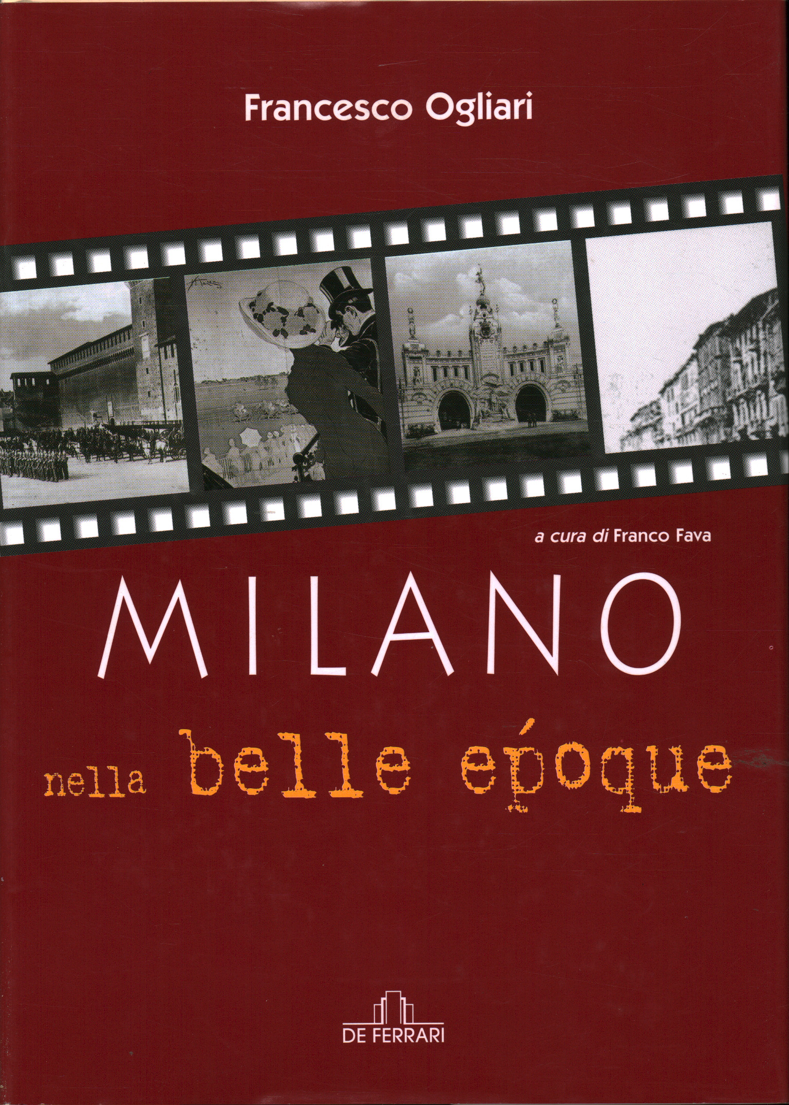 Mailand in der Belle Epoque, Francesco Ogliari, Mailand in der Belle Epoque