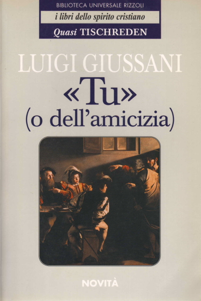 You (or friendship). Volume one, Luigi Giussani