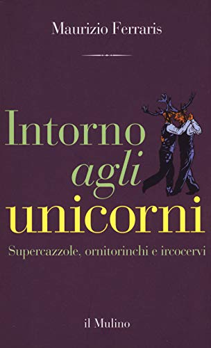 Around unicorns, Maurizio Ferraris